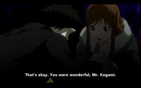 "That's okay. You were wonderful, Mr. Kogami."